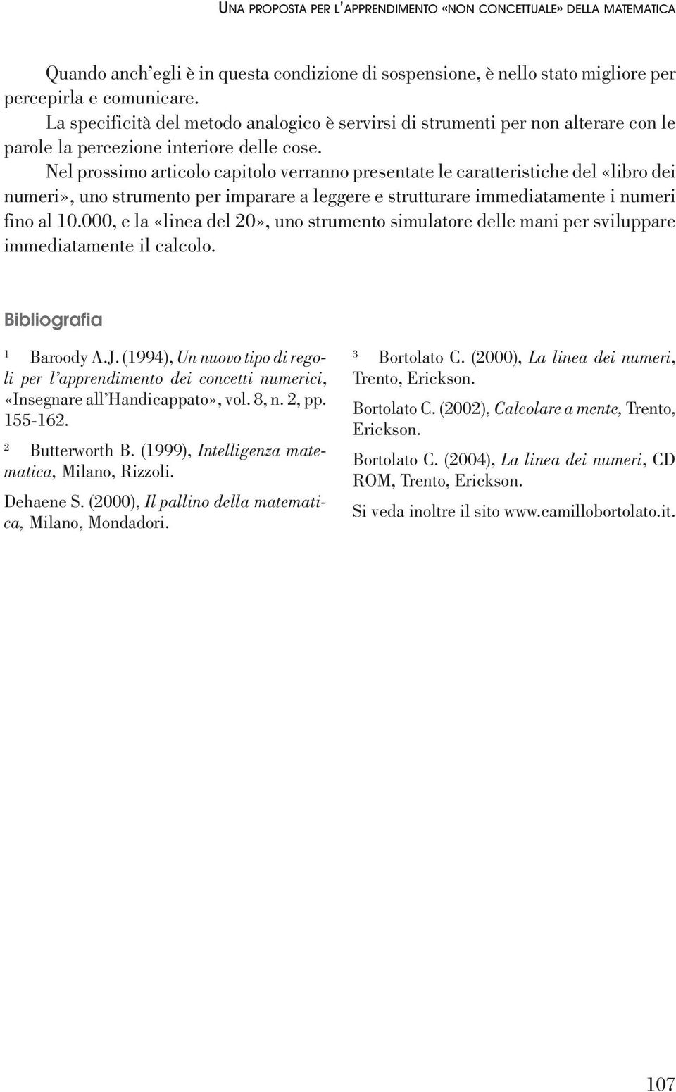 Nel prossimo articolo capitolo verranno presentate le caratteristiche del «libro dei numeri», uno strumento per imparare a leggere e strutturare immediatamente i numeri fino al 10.