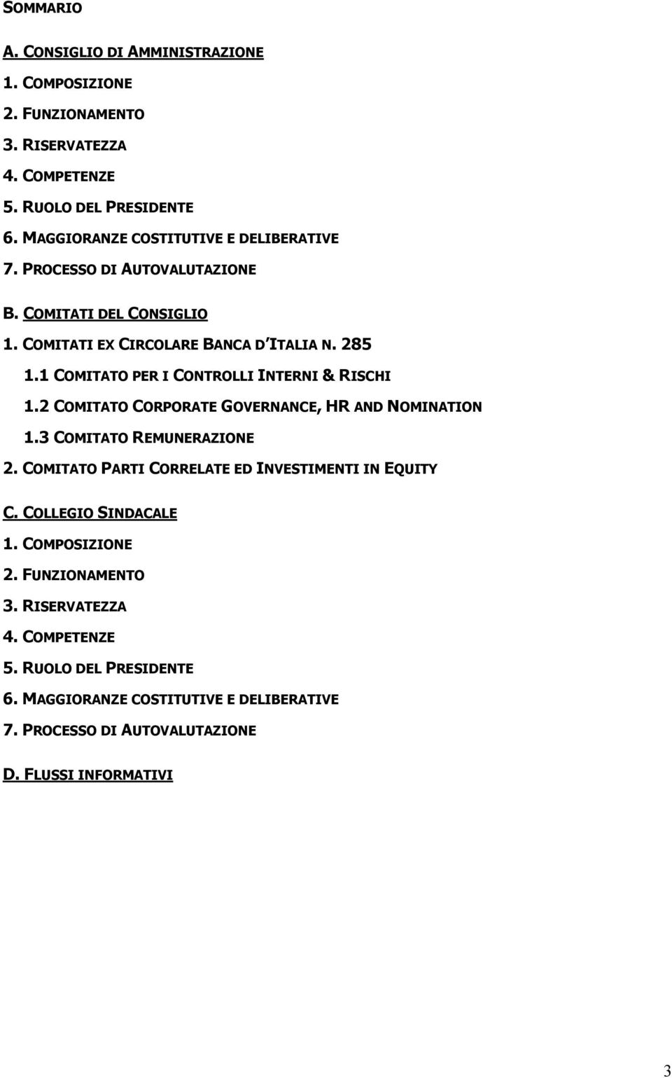 1 COMITATO PER I CONTROLLI INTERNI & RISCHI 1.2 COMITATO CORPORATE GOVERNANCE, HR AND NOMINATION 1.3 COMITATO REMUNERAZIONE 2.