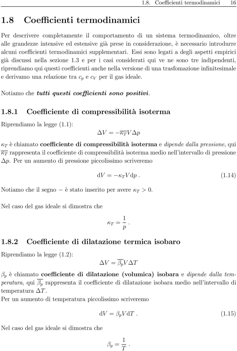 introdurre alcuni coefficienti termodinamici supplementari. Essi sono legati a degli aspetti empirici già discussi nella sezione 1.