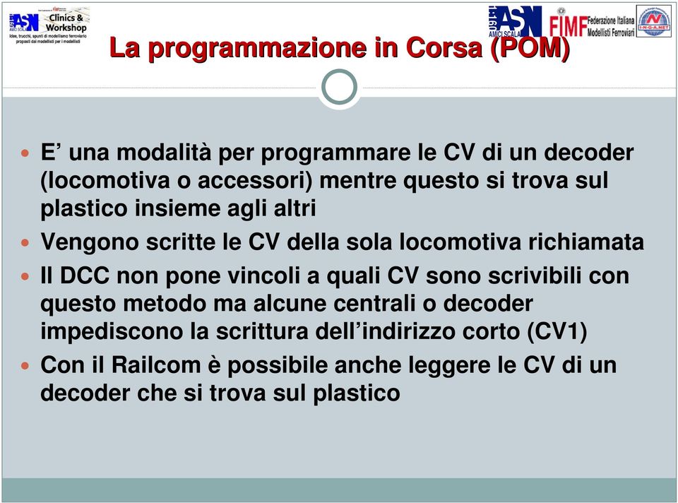 DCC non pone vincoli a quali CV sono scrivibili con questo metodo ma alcune centrali o decoder impediscono la