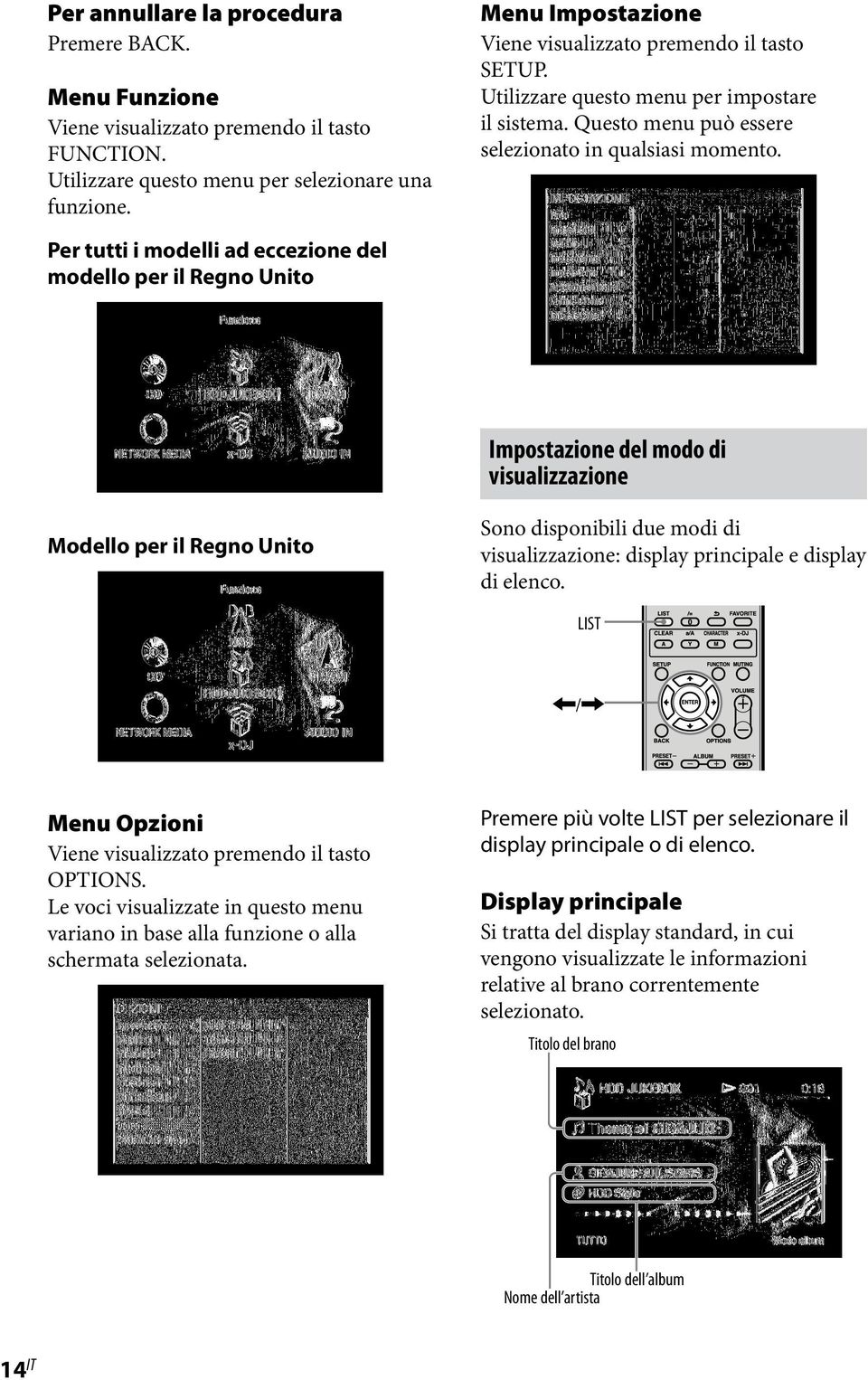 Per tutti i modelli ad eccezione del modello per il Regno Unito Impostazione del modo di visualizzazione Modello per il Regno Unito Sono disponibili due modi di visualizzazione: display principale e