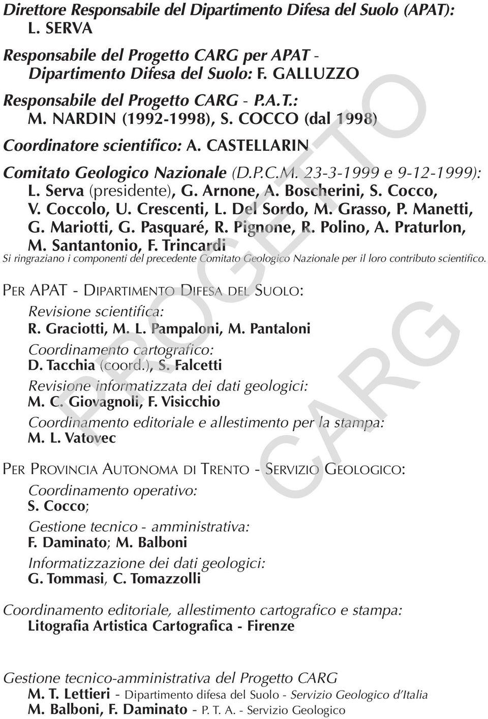 Cocco, V. Coccolo, U. Crescenti, L. Del Sordo, M. Grasso, P. Manetti, G. Mariotti, G. Pasquaré, R. Pignone, R. Polino, A. Praturlon, M. Santantonio, F.