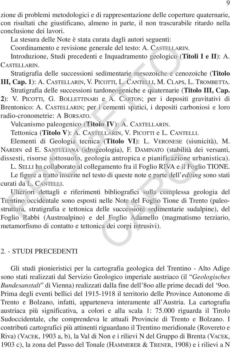 CASTELLARIN. Stratigrafia delle successioni sedimentarie mesozoiche e cenozoiche (Titolo III, Cap. 1): A. CASTELLARIN, V. PICOTTI, L. CANTELLI, M. CLAPS, L. TROMBETTA.