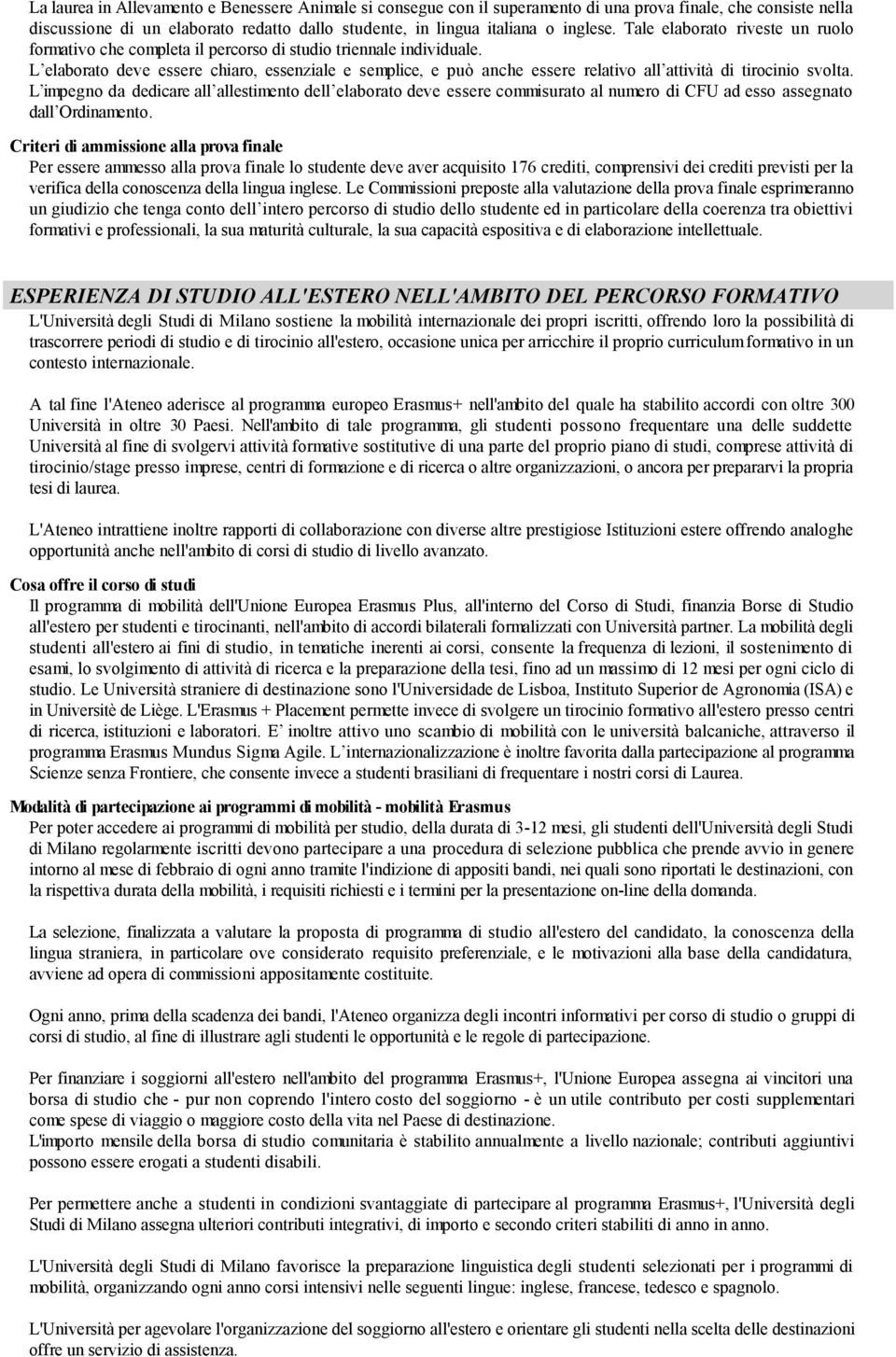 L elaborato deve essere chiaro, essenziale e semplice, e può anche essere relativo all attività di tirocinio svolta.