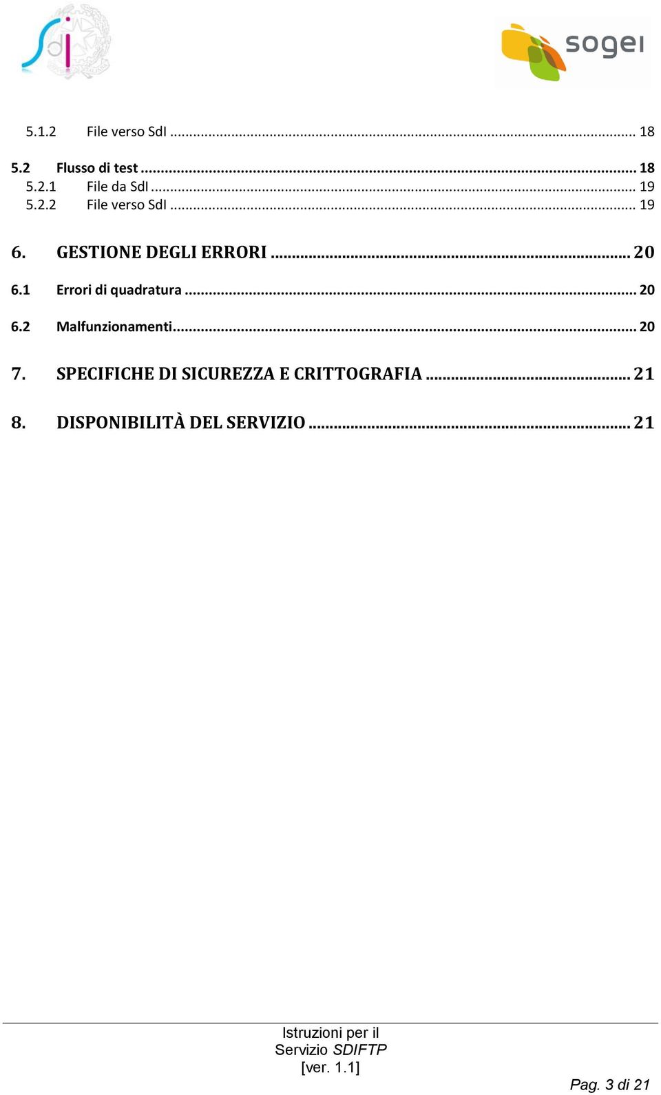 1 Errori di quadratura... 20 6.2 Malfunzionamenti... 20 7.