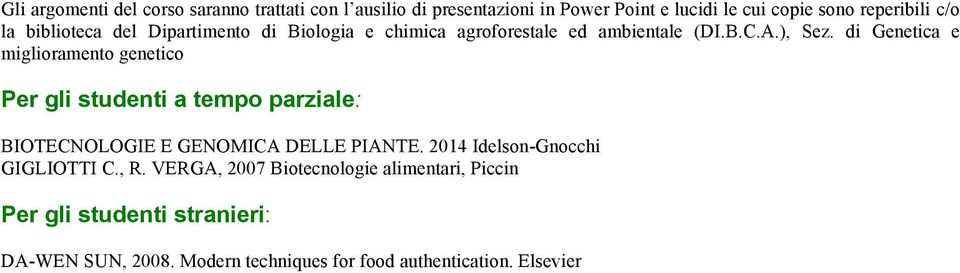 di Genetica e miglioramento genetico Per gli studenti a tempo parziale: BIOTECNOLOGIE E GENOMICA DELLE PIANTE.