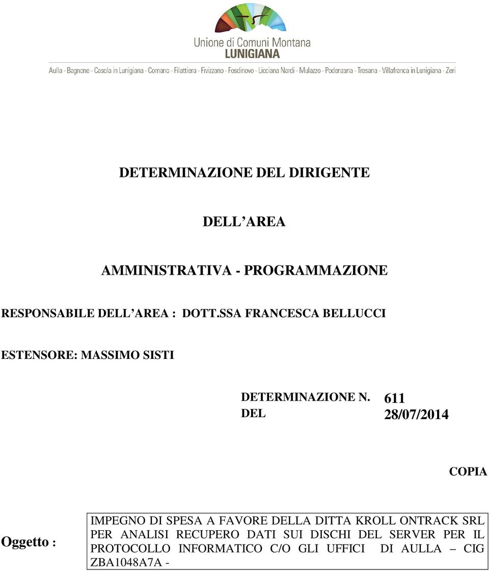 611 DEL 28/07/2014 COPIA Oggetto : IMPEGNO DI SPESA A FAVORE DELLA DITTA KROLL ONTRACK SRL