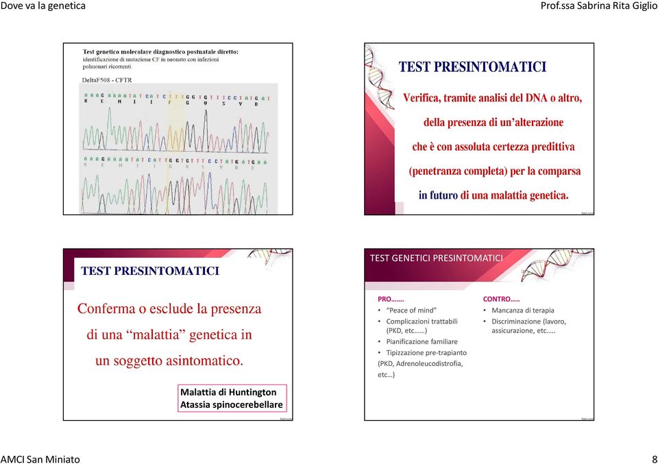 Tipizzazione pre-trapianto (PKD, Adrenoleucodistrofia, etc ) CONTRO.