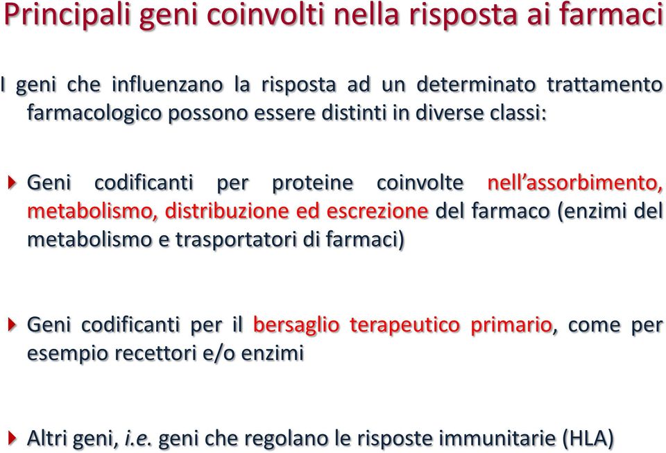 metabolismo, distribuzione ed escrezione del farmaco (enzimi del metabolismo e trasportatori di farmaci) Geni codificanti