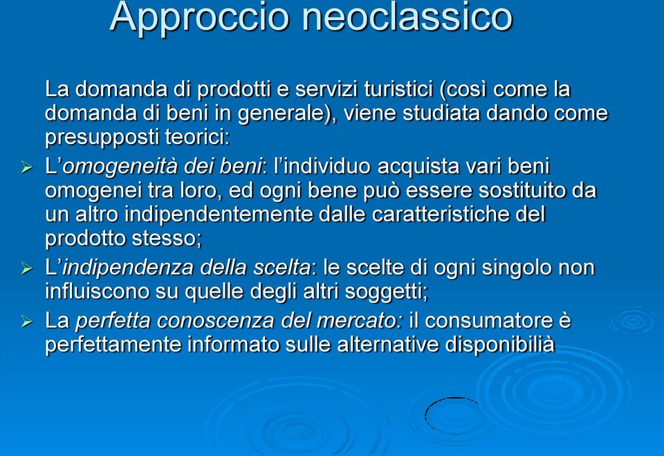 altro indipendentemente dalle caratteristiche del prodotto stesso; L indipendenza della scelta: le scelte di ogni singolo non