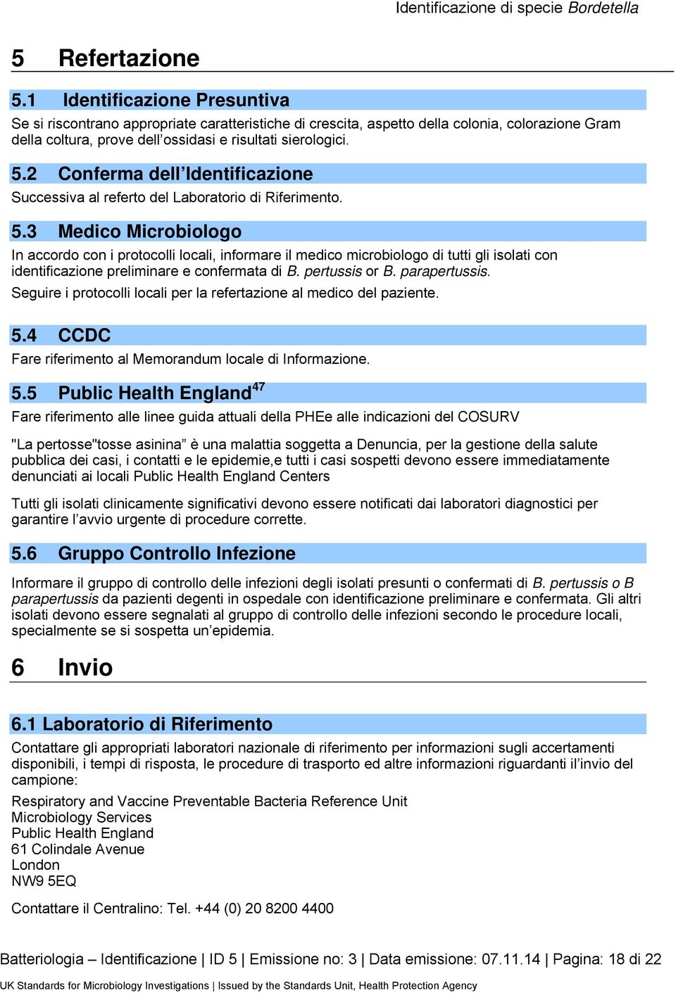 2 Conferma dell Identificazione Successiva al referto del Laboratorio di Riferimento. 5.