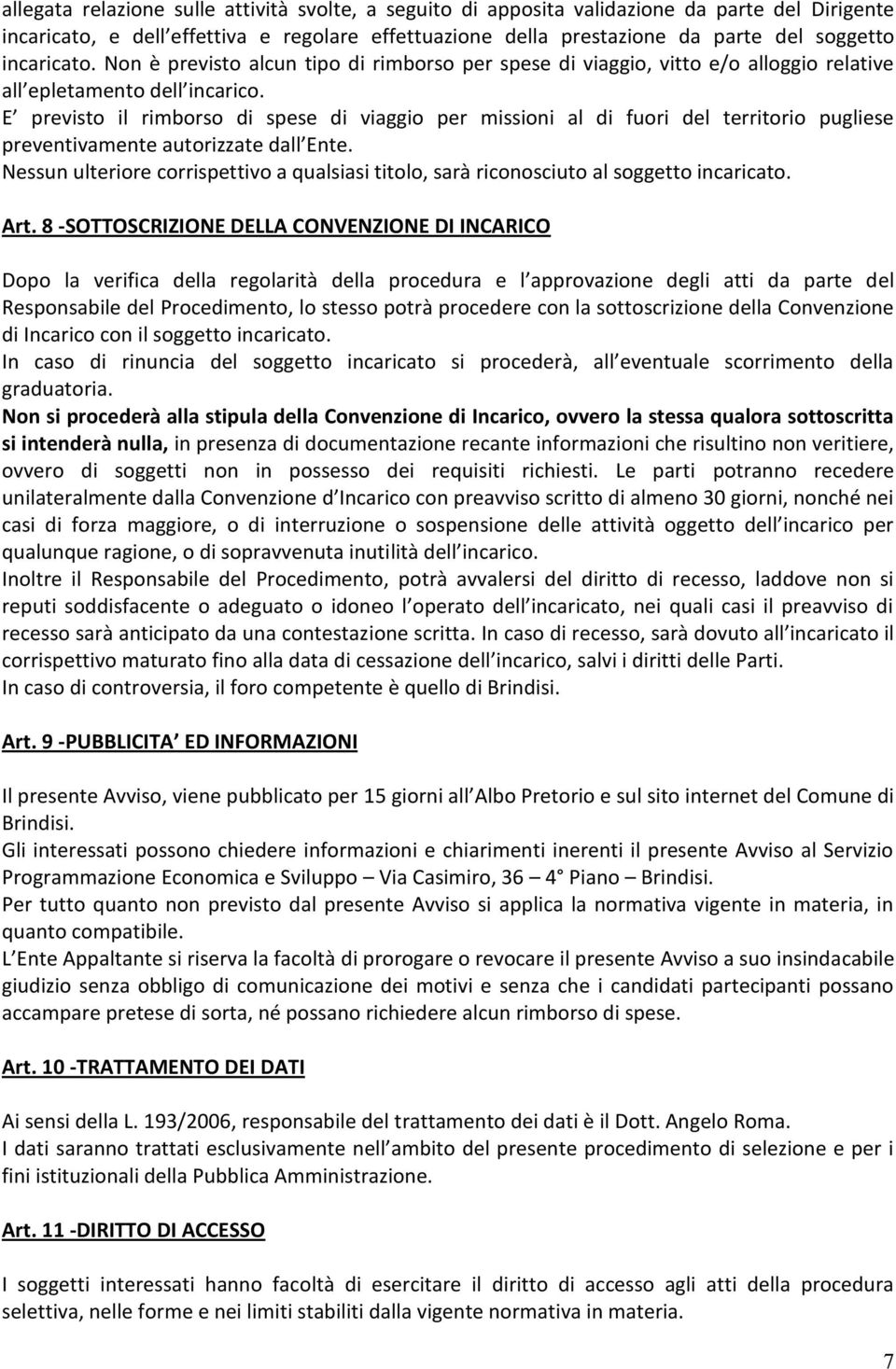 E previsto il rimborso di spese di viaggio per missioni al di fuori del territorio pugliese preventivamente autorizzate dall Ente.