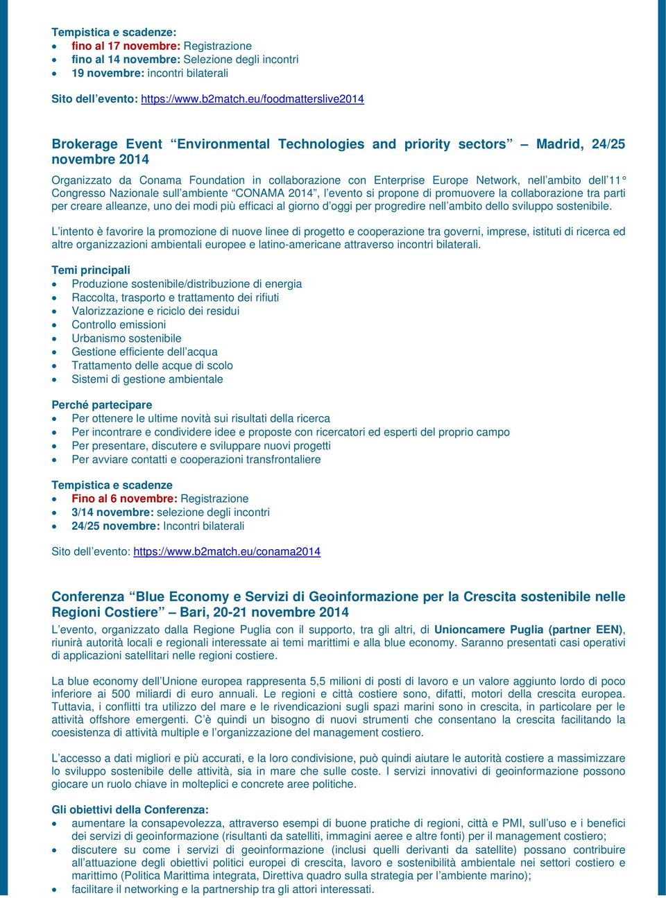 nell ambito dell 11 Congresso Nazionale sull ambiente CONAMA 2014, l evento si propone di promuovere la collaborazione tra parti per creare alleanze, uno dei modi più efficaci al giorno d oggi per