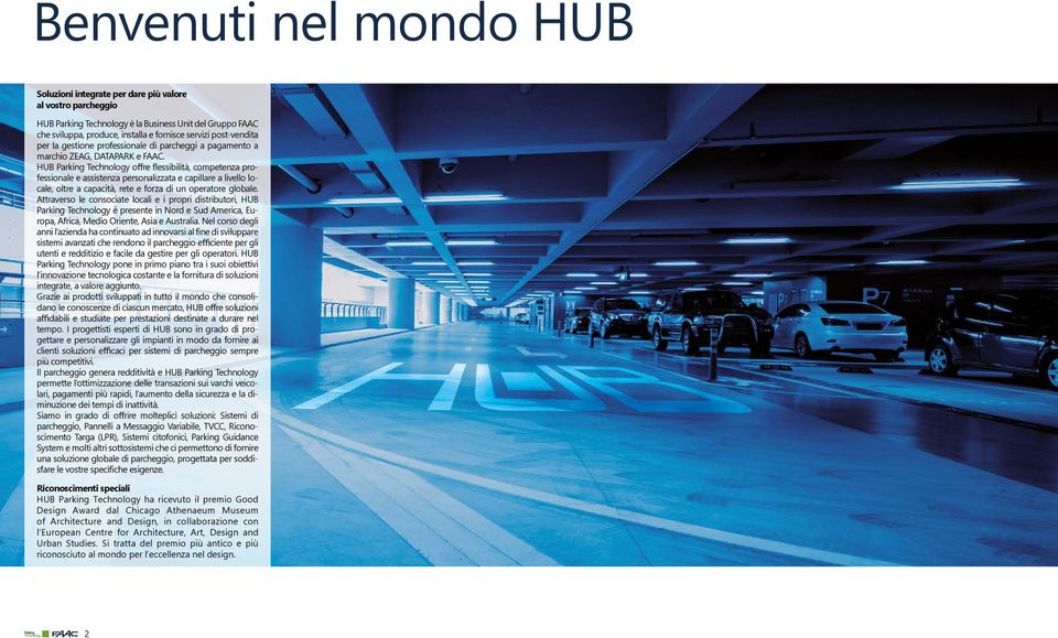 HUB Parking Technology offre flessibilità, competenza professionale e assistenza personalizzata e capillare a livello locale, oltre a capacità, rete e forza di un operatore globale.