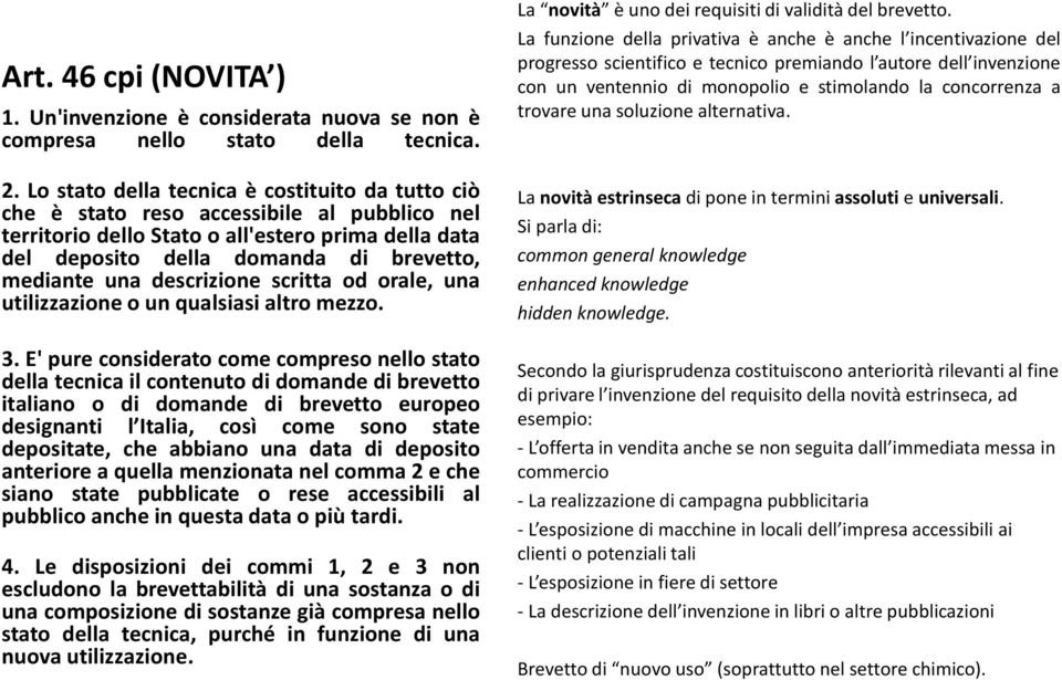 descrizione scritta od orale, una utilizzazione o un qualsiasi altro mezzo. 3.