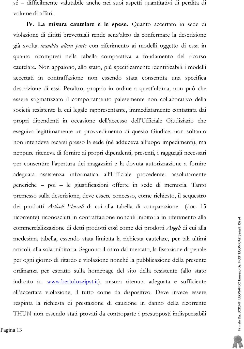 ricompresi nella tabella comparativa a fondamento del ricorso cautelare.