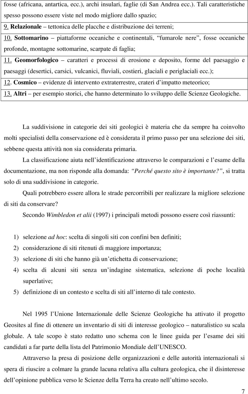 Sottomarino piattaforme oceaniche e continentali, fumarole nere, fosse oceaniche profonde, montagne sottomarine, scarpate di faglia; 11.