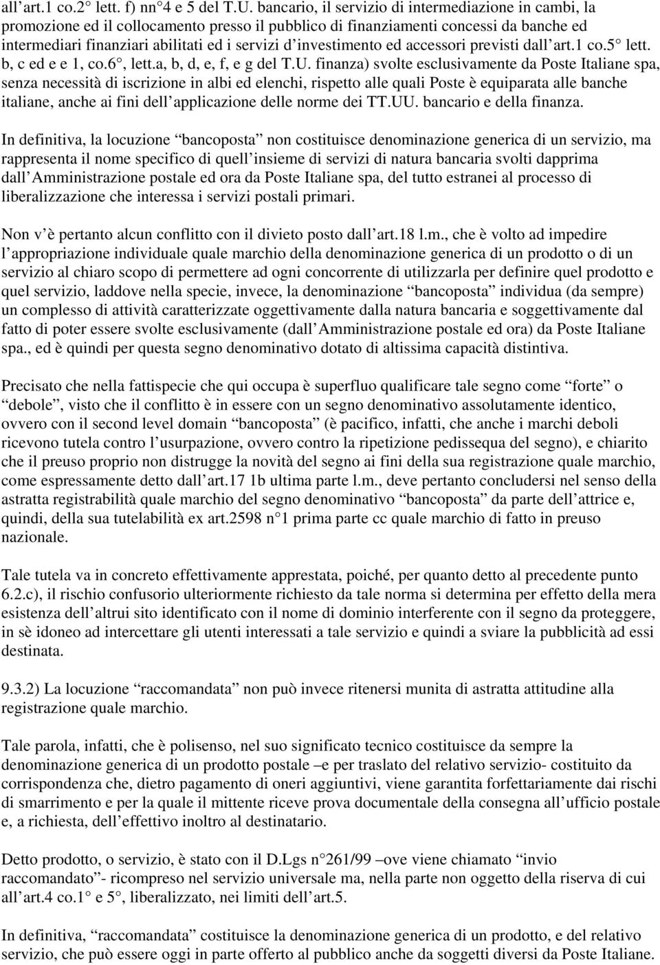 investimento ed accessori previsti dall art.1 co.5 lett. b, c ed e e 1, co.6, lett.a, b, d, e, f, e g del T.U.