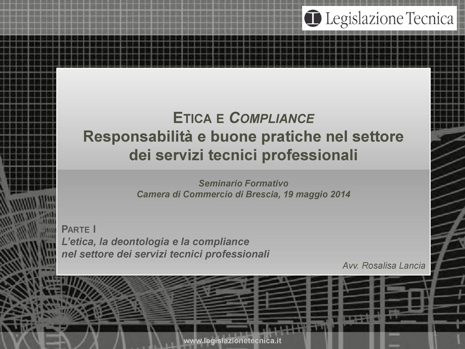 maggio 2014 PARTE I L etica, la deontologia e la compliance nel settore dei