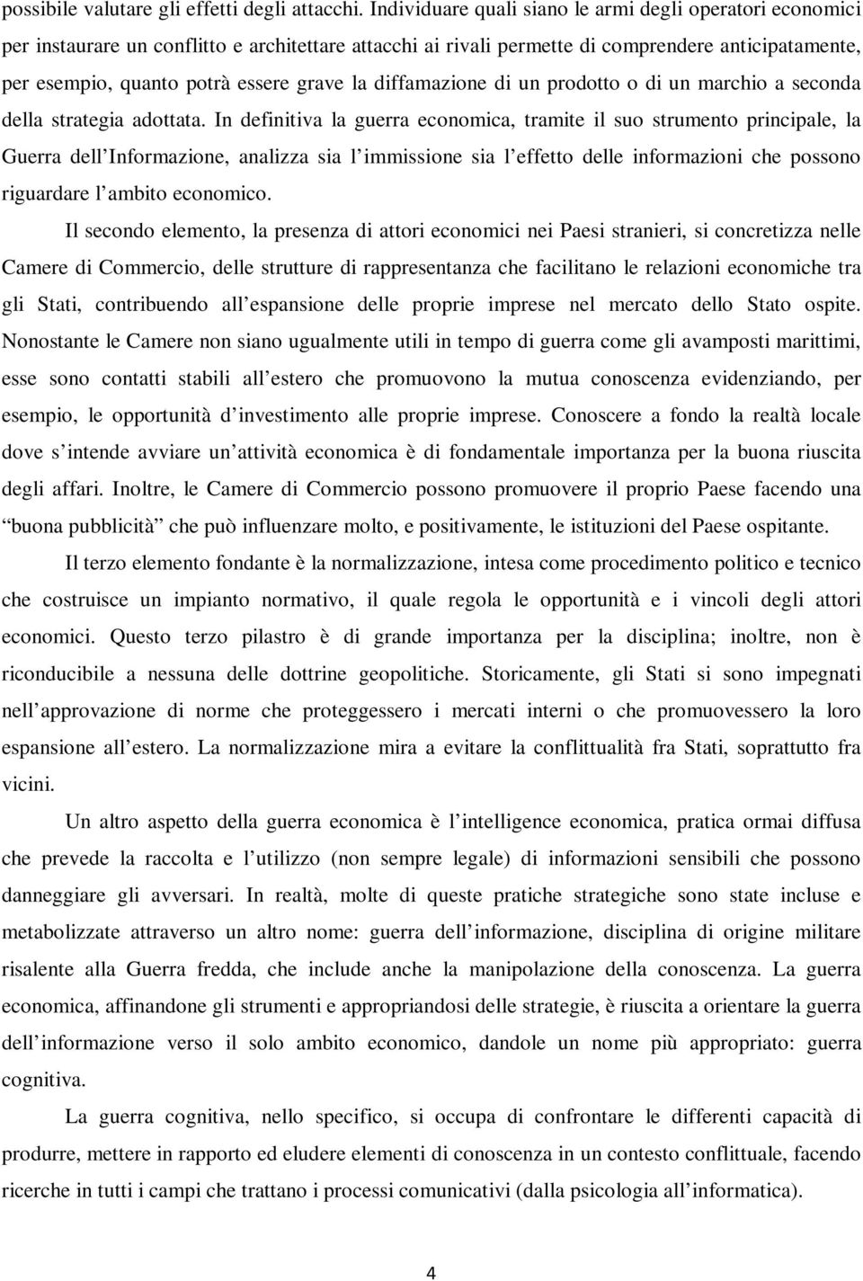 la diffamazione di un prodotto o di un marchio a seconda della strategia adottata.