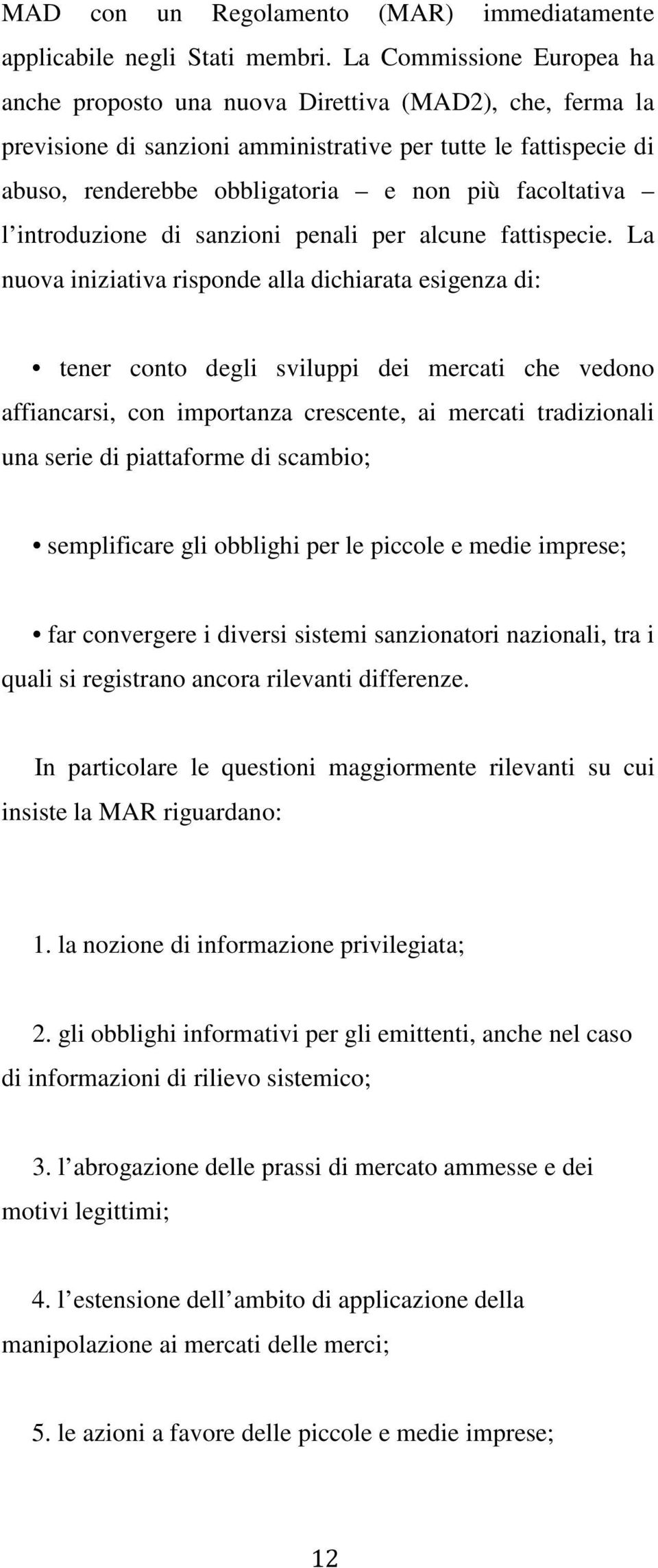 facoltativa l introduzione di sanzioni penali per alcune fattispecie.