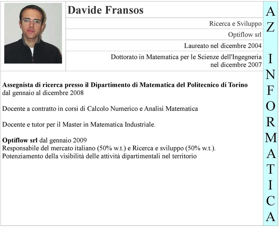 corsi di alcolo umerico e nalisi Matematica Docente e tutor per il Master in Matematica ndustriale.