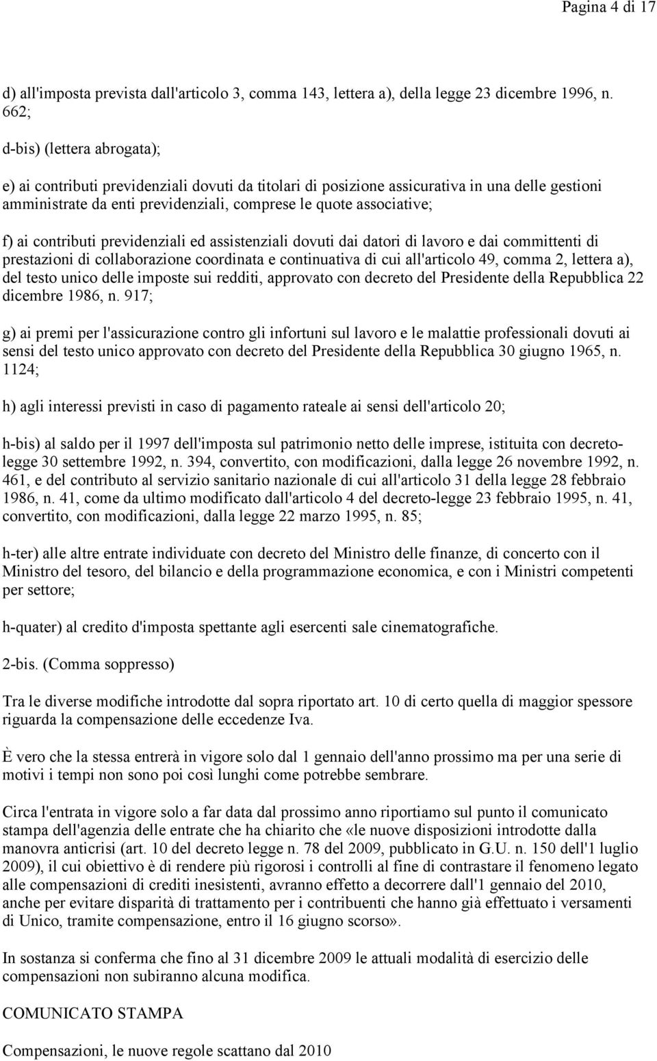 ai contributi previdenziali ed assistenziali dovuti dai datori di lavoro e dai committenti di prestazioni di collaborazione coordinata e continuativa di cui all'articolo 49, comma 2, lettera a), del