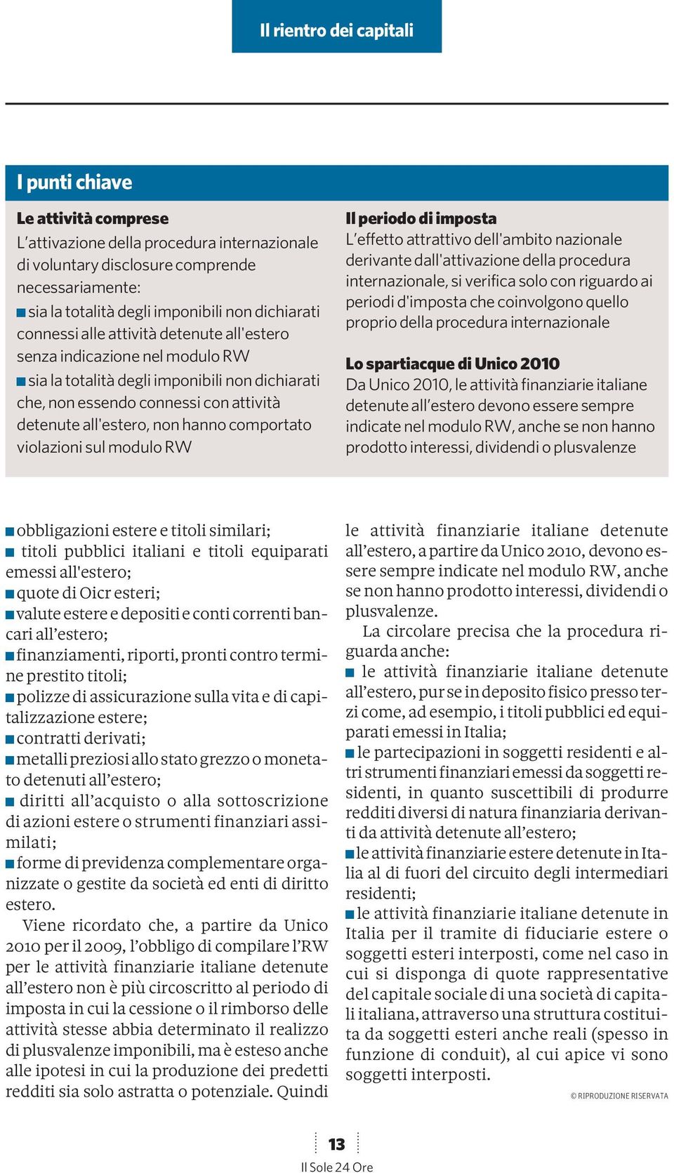 violazioni sul modulo RW Il periodo di imposta L effetto attrattivo dell'ambito nazionale derivante dall'attivazione della procedura internazionale, si verifica solo con riguardo ai periodi d'imposta