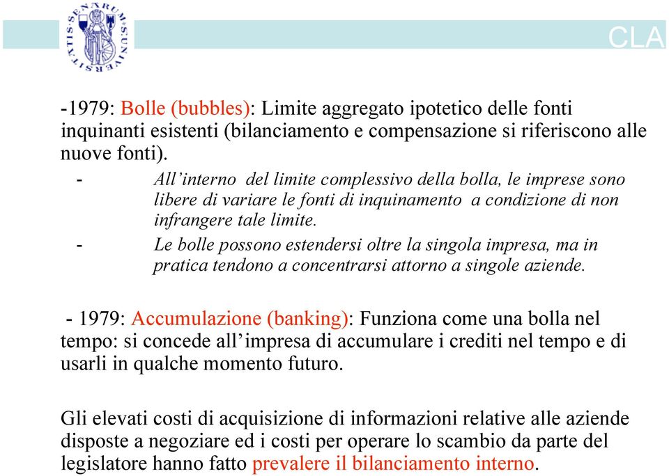 - Le bolle possono estendersi oltre la singola impresa, ma in pratica tendono a concentrarsi attorno a singole aziende.