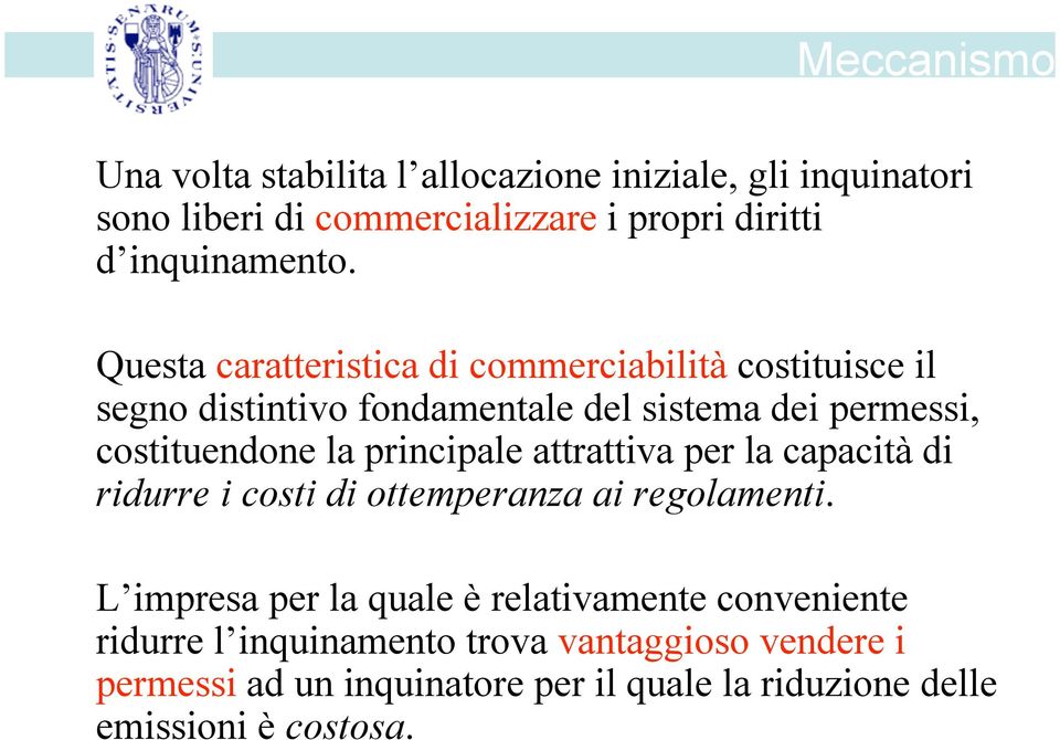 Questa caratteristica di commerciabilità costituisce il segno distintivo fondamentale del sistema dei permessi, costituendone la