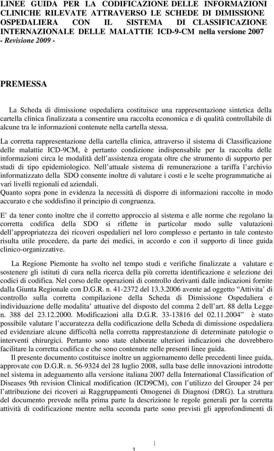 qualità controllabile di alcune tra le informazioni contenute nella cartella stessa.