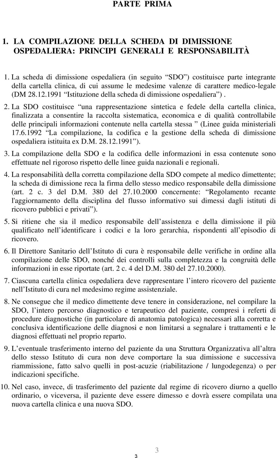 1991 Istituzione della scheda di dimissione ospedaliera ). 2.