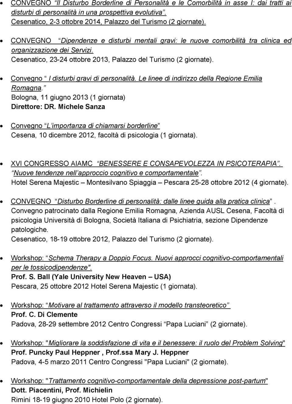 Cesenatico, 23-24 ottobre 2013, Palazzo del Turismo (2 giornate). Convegno I disturbi gravi di personalità. Le linee di indirizzo della Regione Emilia Romagna.