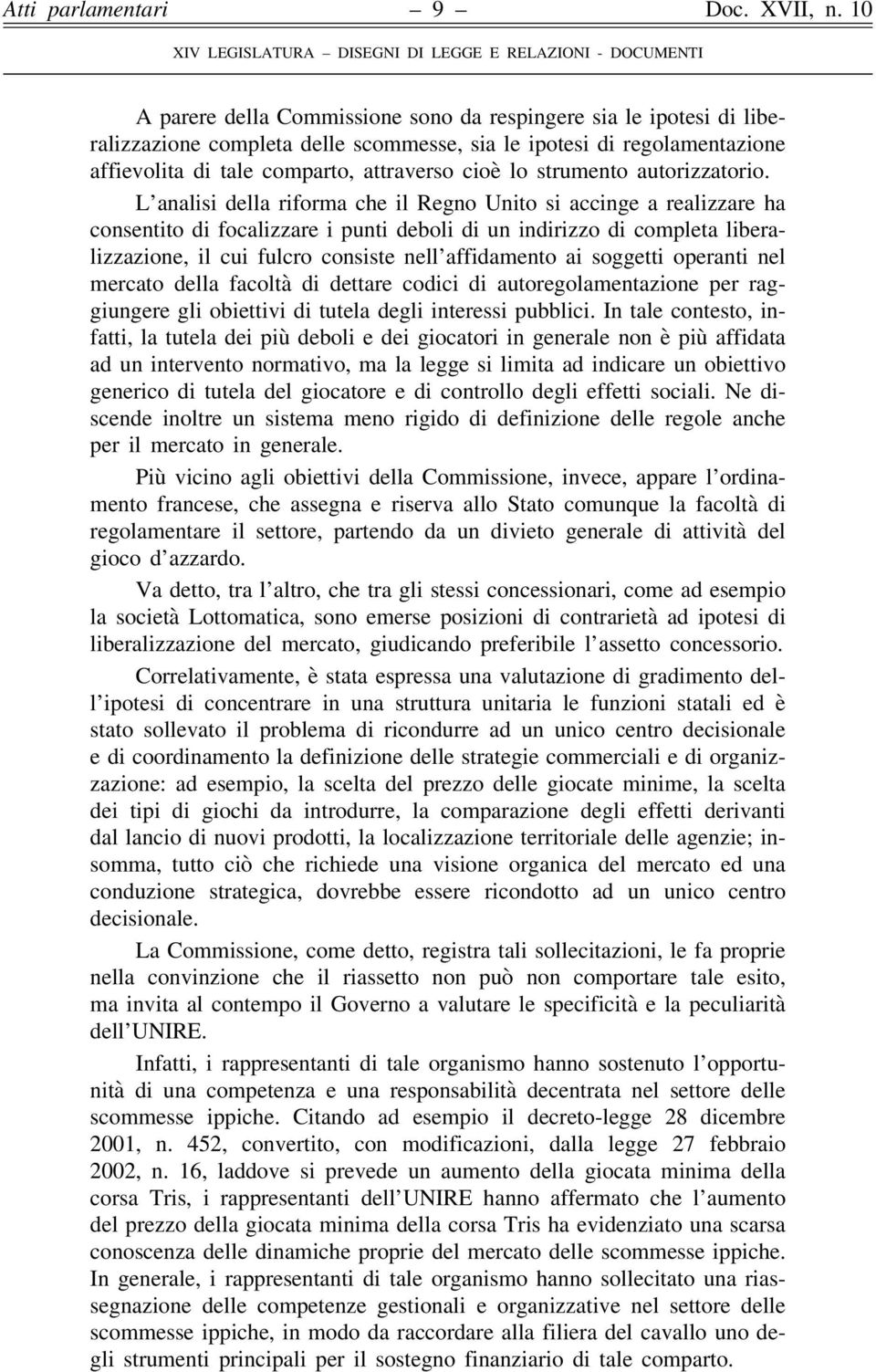 L analisi della riforma che il Regno Unito si accinge a realizzare ha consentito di focalizzare i punti deboli di un indirizzo di completa liberalizzazione, il cui fulcro consiste nell affidamento ai