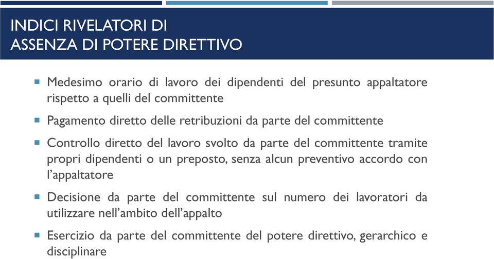 committente tramite propri dipendenti o un preposto, senza alcun preventivo accordo con l appaltatore Decisione da parte del