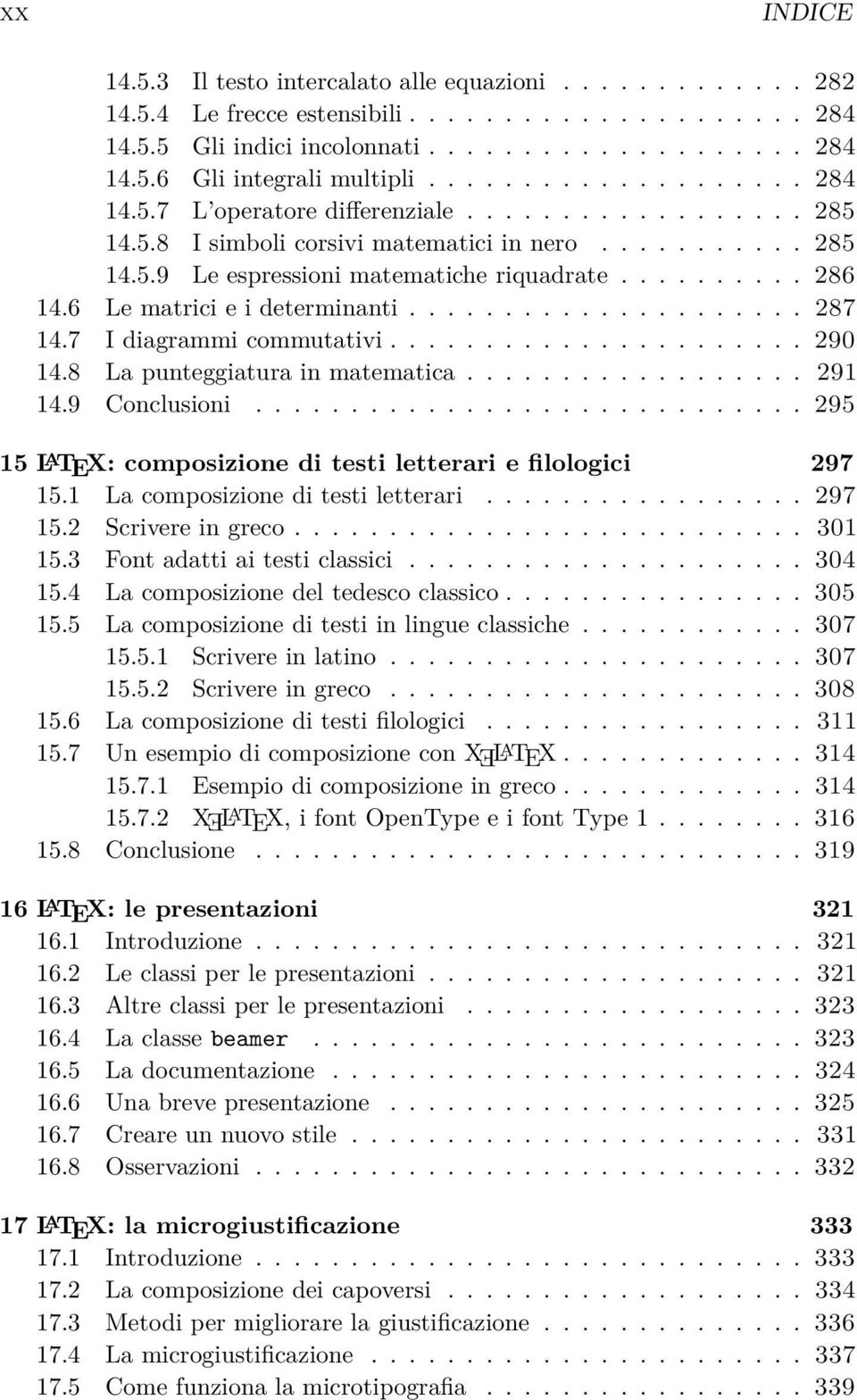 6 Le matrici e i determinanti..................... 287 14.7 I diagrammi commutativi...................... 290 14.8 La punteggiatura in matematica.................. 291 14.9 Conclusioni.