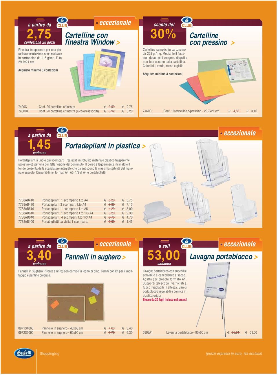 20 cartelline c/finestra 3,59 2,75 7400CX Conf. 20 cartelline c/finestra (4 colori assortiti) 3,92 3,20 7460C Conf.