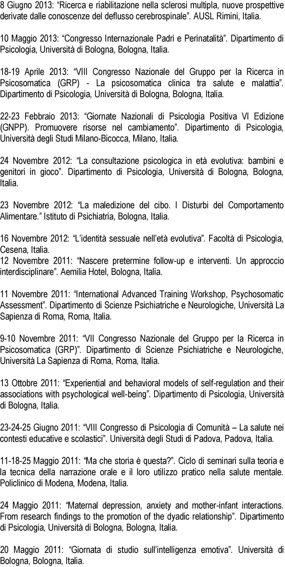 18-19 Aprile 2013: VIII Congresso Nazionale del Gruppo per la Ricerca in Psicosomatica (GRP) - La psicosomatica clinica tra salute e malattia.