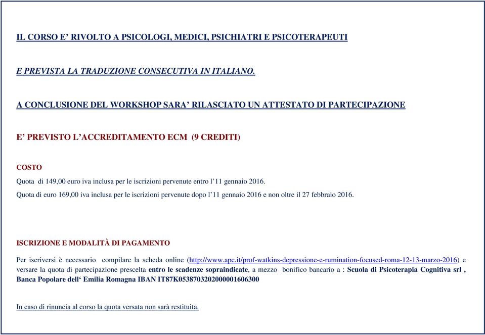 gennaio 2016. Quota di euro 169,00 iva inclusa per le iscrizioni pervenute dopo l 11 gennaio 2016 e non oltre il 27 febbraio 2016.