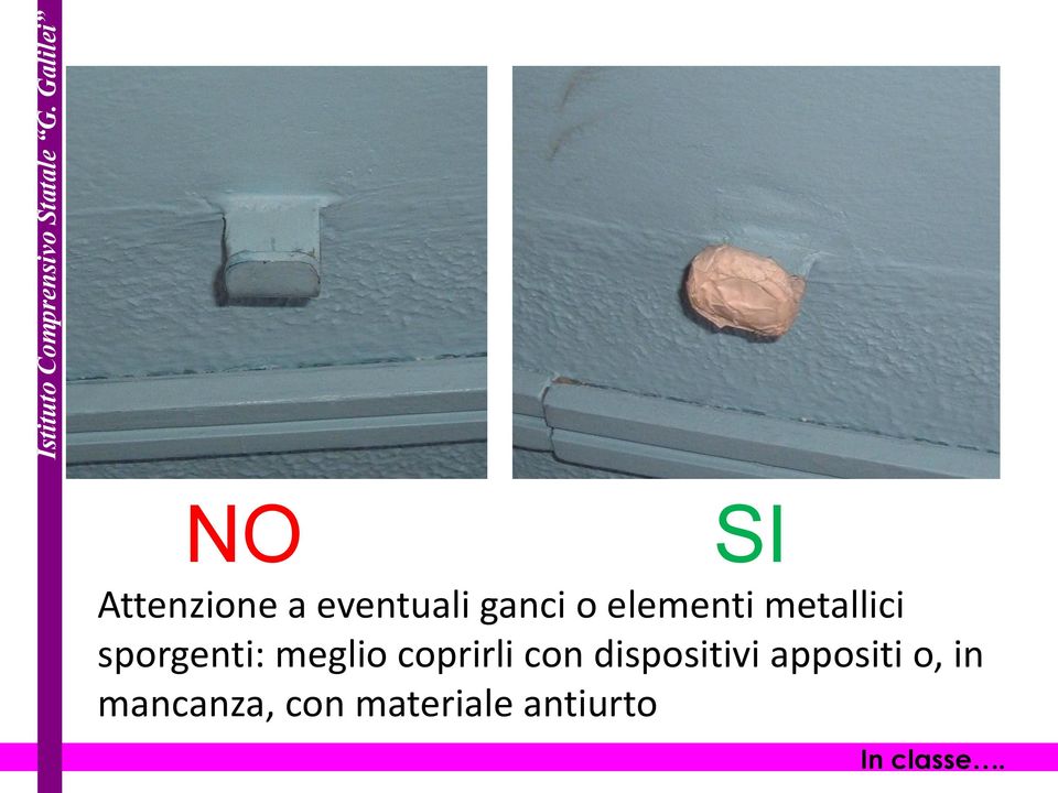 coprirli con dispositivi appositi o, in