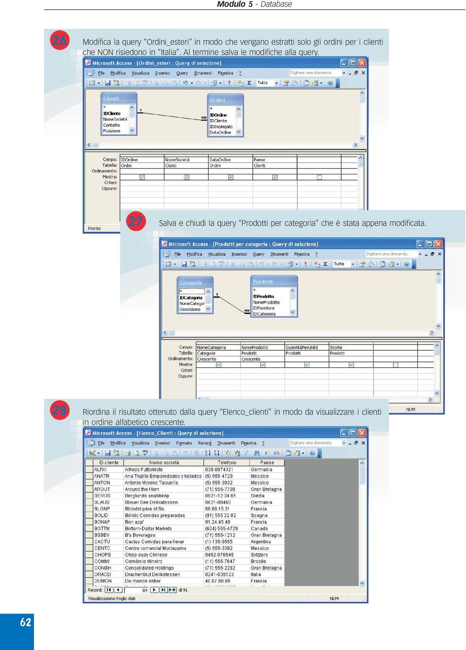 27 Salva e chiudi la query Prodotti per categoria che è stata appena modificata.