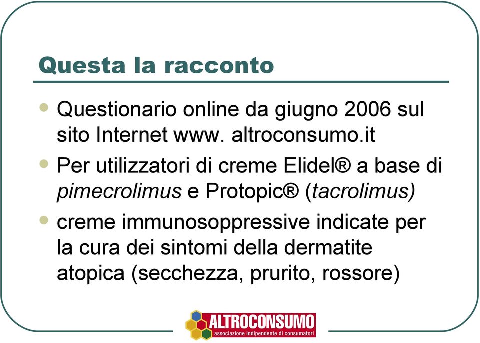 it Per utilizzatori di creme Elidel a base di pimecrolimus e Protopic