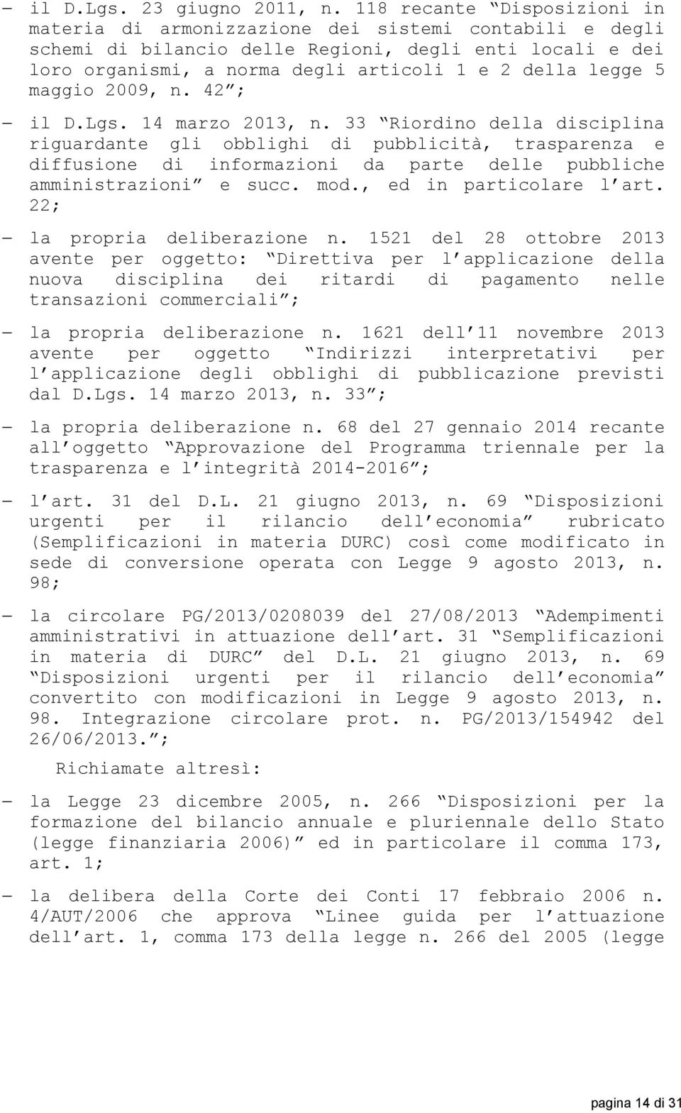 5 maggio 2009, n. 42 ; il D.Lgs. 14 marzo 2013, n.