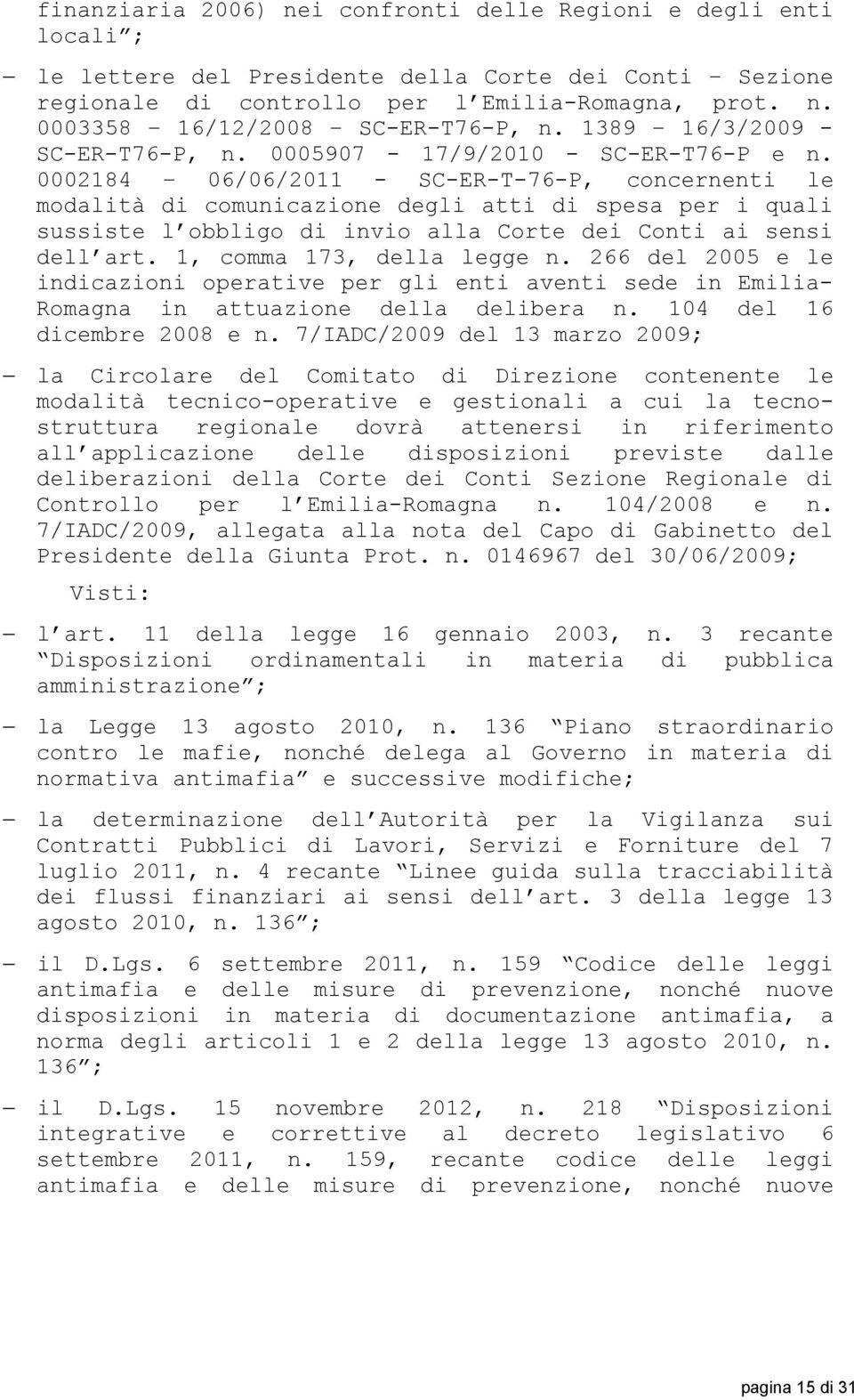 0002184 06/06/2011 - SC-ER-T-76-P, concernenti le modalità di comunicazione degli atti di spesa per i quali sussiste l obbligo di invio alla Corte dei Conti ai sensi dell art.