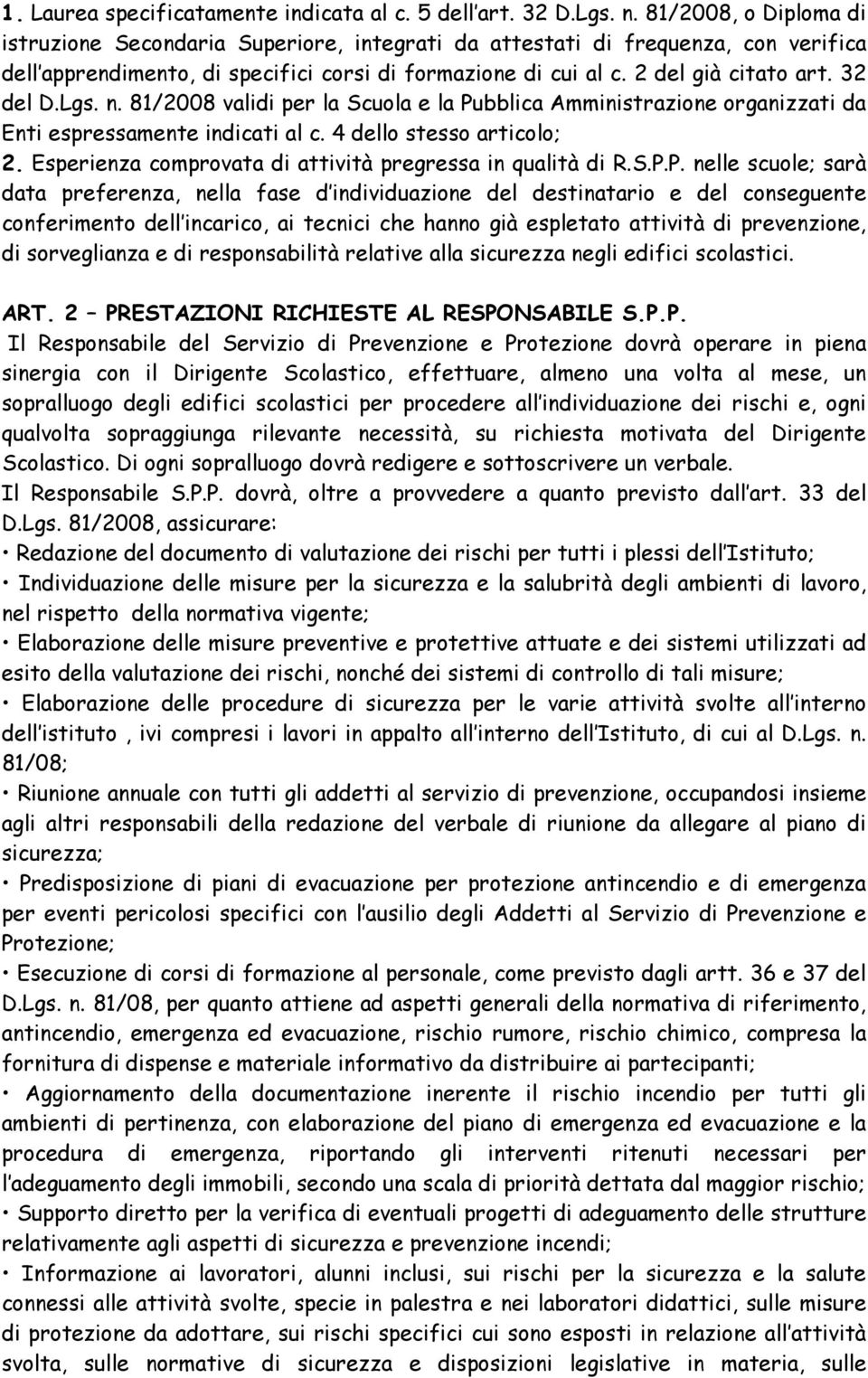 32 del D.Lgs. n. 81/2008 validi per la Scuola e la Pubblica Amministrazione organizzati da Enti espressamente indicati al c. 4 dello stesso articolo; 2.