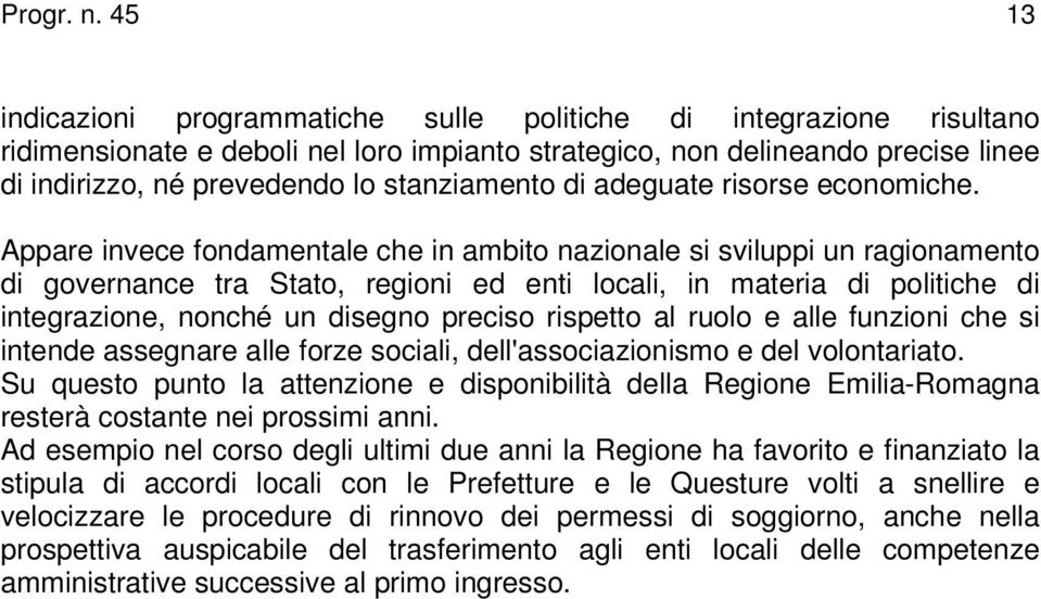 stanziamento di adeguate risorse economiche.