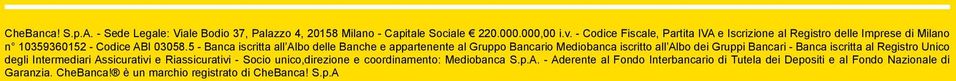 5 - Banca iscritta all Albo delle delle Banche e appartenente al al Gruppo Bancario Mediobanca iscritto all Albo dei dei Gruppi Bancari - Banca iscritta al al Registro Unico Unico degli