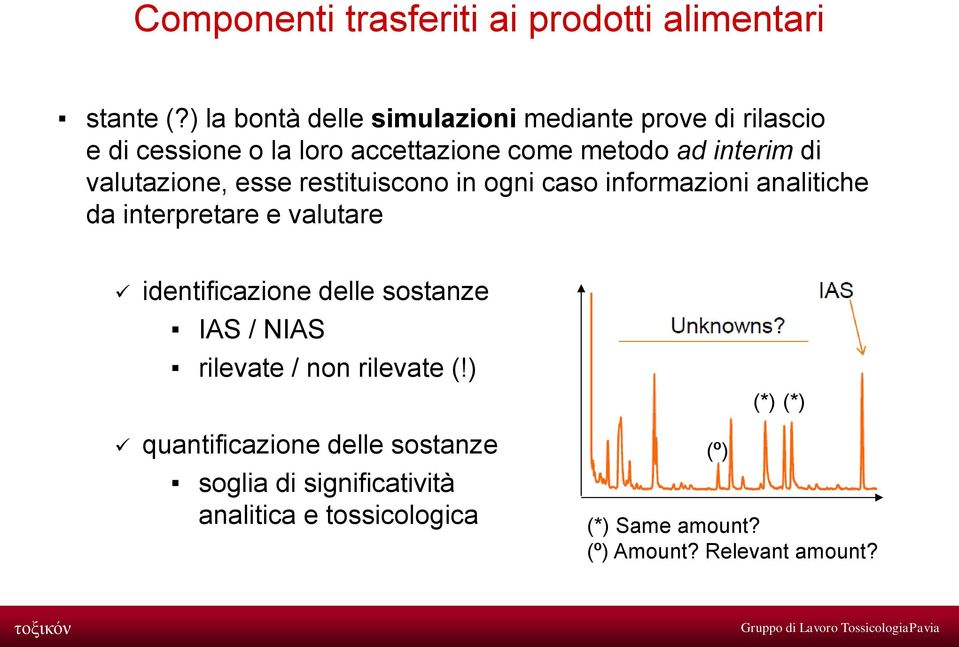 valutazione, esse restituiscono in ogni caso informazioni analitiche da interpretare e valutare identificazione delle