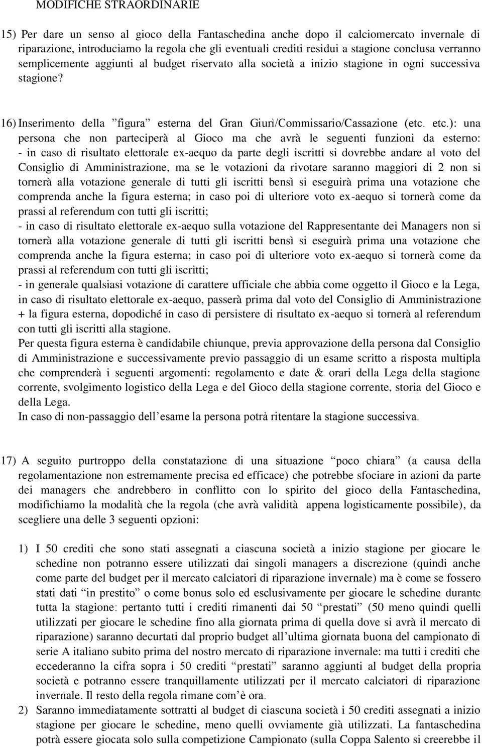 16) Inserimento della figura esterna del Gran Giurì/Commissario/Cassazione (etc. etc.