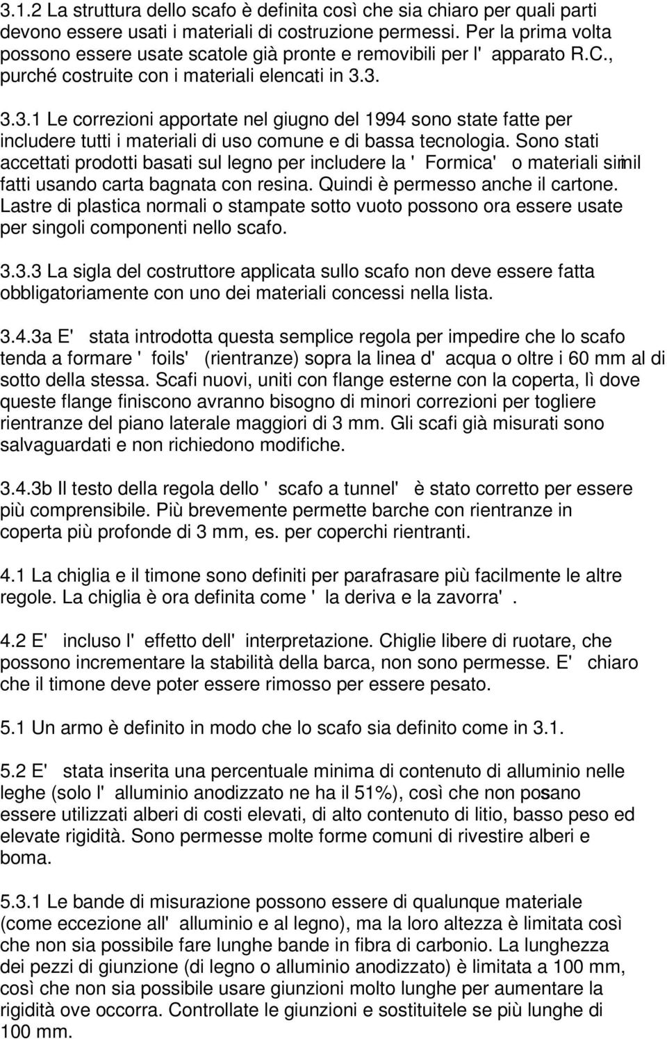 3. 3.3.1 Le correzioni apportate nel giugno del 1994 sono state fatte per includere tutti i materiali di uso comune e di bassa tecnologia.